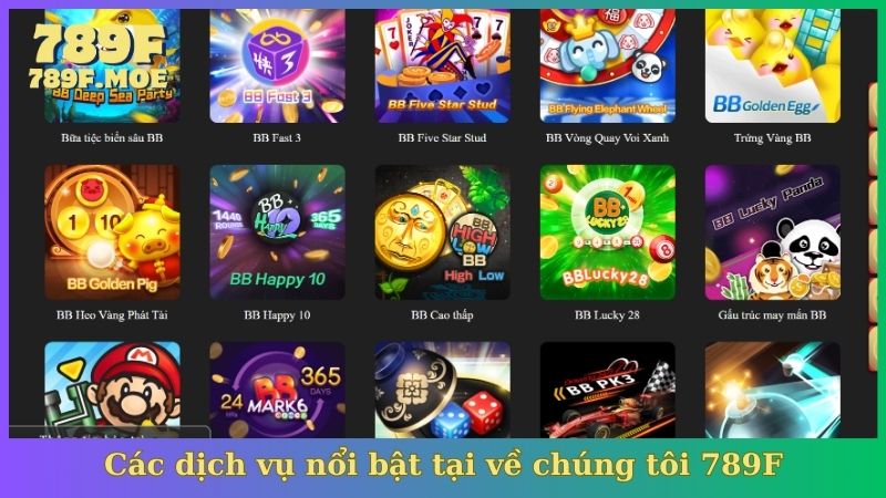 Các dịch vụ nổi bật tại về chúng tôi 789F