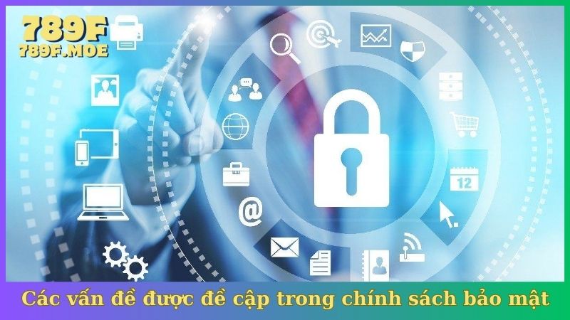 Các vấn đề được đề cập trong chính sách bảo mật