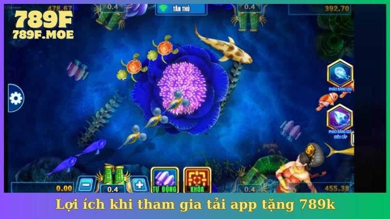 Lợi ích khi tham gia tải app tặng 789k
