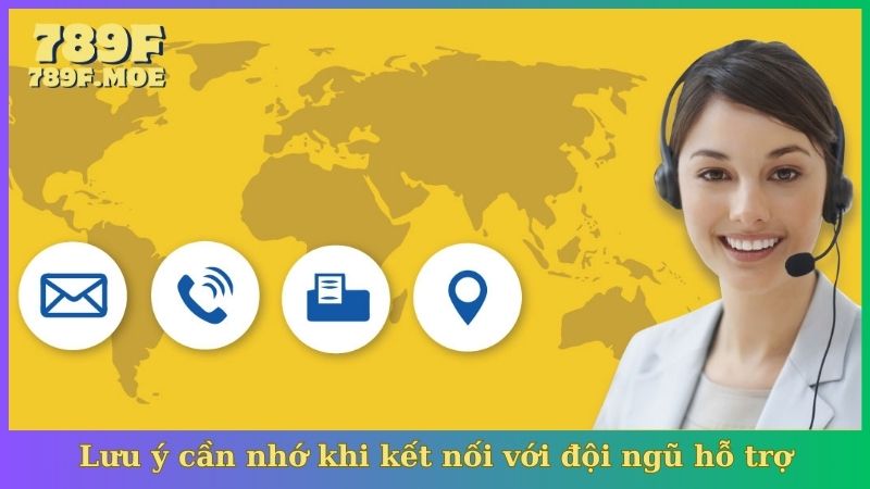 Lưu ý cần nhớ khi kết nối với đội ngũ hỗ trợ