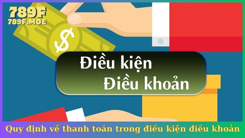 Quy định về thanh toán trong điều kiện điều khoản