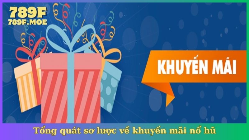 Tổng quát sơ lược về khuyến mãi nổ hũ