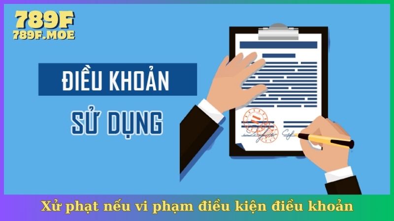 Xử phạt nếu vi phạm điều kiện điều khoản