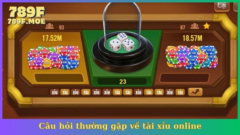 Câu hỏi thường gặp về tài xỉu online