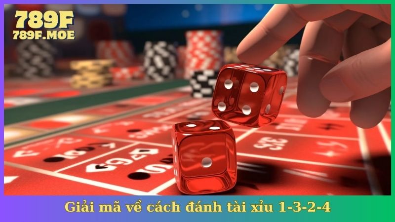 Giải mã về cách đánh tài xỉu 1-3-2-4
