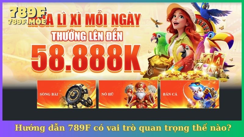 Hướng dẫn 789F có vai trò quan trọng thế nào?