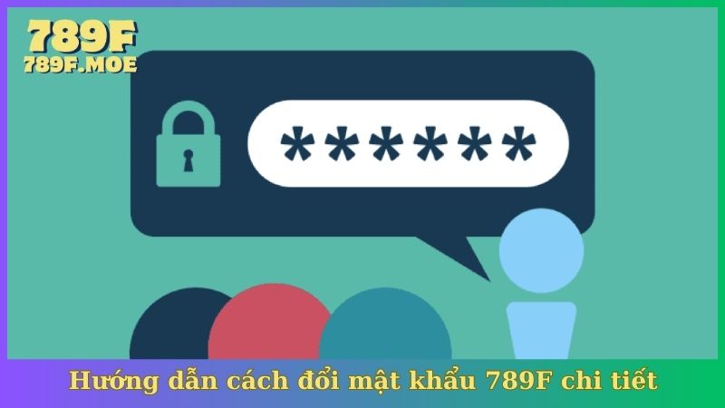 Hướng dẫn cách đổi mật khẩu 789F chi tiết