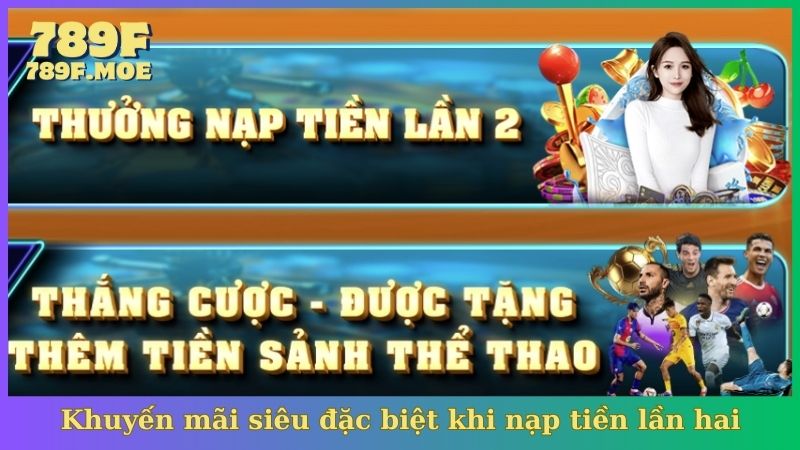 Khuyến mãi siêu đặc biệt khi nạp tiền lần hai