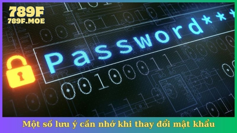 Một số lưu ý cần nhớ khi thay đổi mật khẩu
