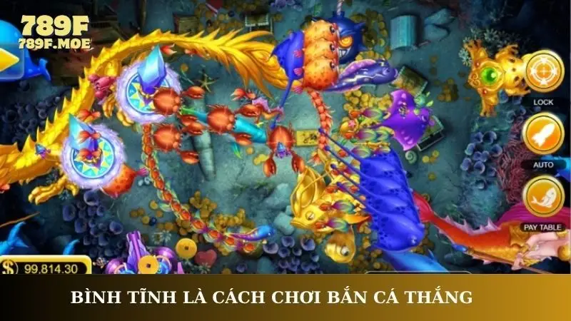 Bình tĩnh khi bắn cũng là cách chơi bắn cá thắng