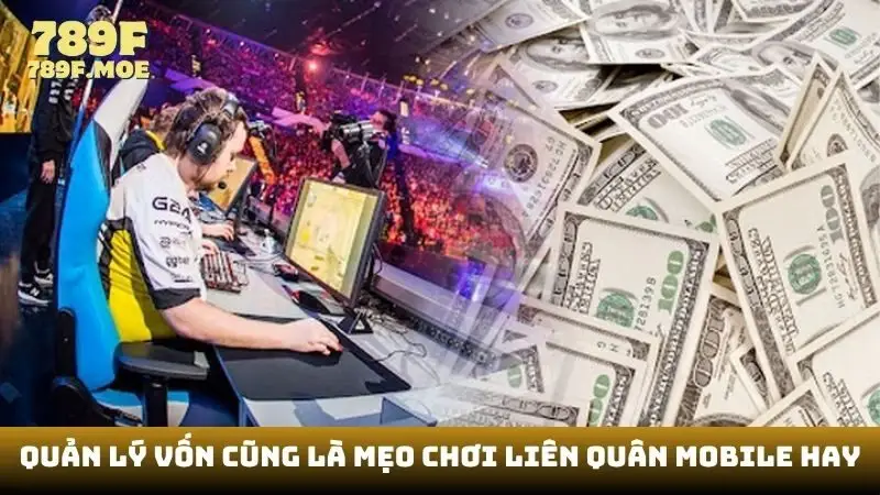 Quản lý vốn cũng là mẹo chơi Liên Quân Mobile hay