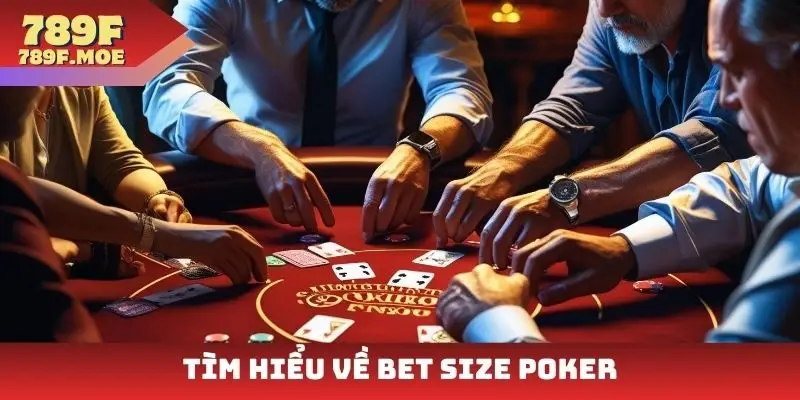 Tìm hiểu về bet size poker
